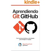 Aprendiendo Git y GitHub: Desde cero hasta buenas pr&aacute;cticas y estrategias de trabajo en equipo