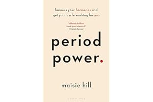 Period Power: Harness Your Hormones and Get Your Cycle Working For You