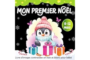 Mon Premier Noël -Livre d'images contrastées en noir et blanc pour bébé 0 à 12 Mois: Merveilles et Poèmes pour faire vivre à bébé la magie pure et inoubliable de son premier Noël.