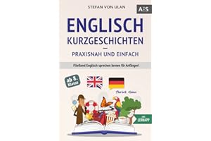Englisch Kurzgeschichten - praxisnah und einfach: Fließend Englisch sprechen lernen für Anfänger! (11 spannende Geschichten inkl. Sherlock Holmes - zweisprachig mit Audios, Vokabeln & Übungen)