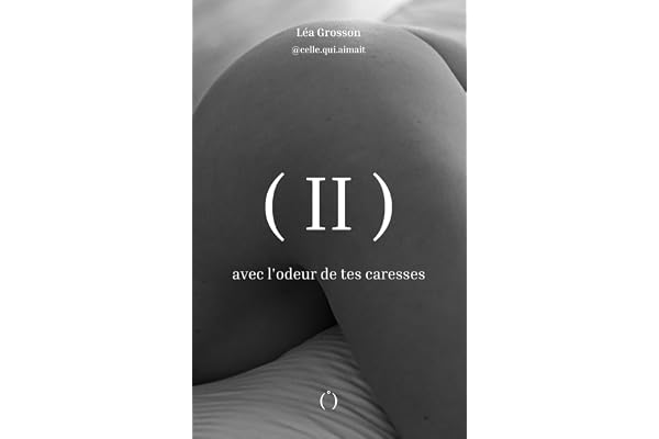 avec l'odeur de tes caresses: Tome II