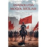 Anadolu&rsquo;da Moğol İstilası: T&uuml;rkiye Sel&ccedil;ukluları Moğollara Karşı 1243-1277