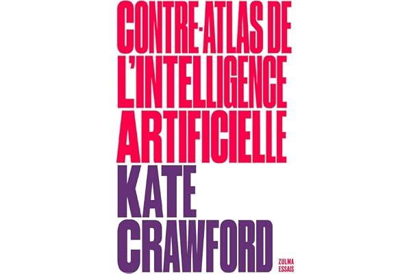 Contre-atlas de l'intelligence artificielle: Une cartographie politique, sociale et environnementale de l'IA