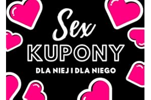 Sex Kupony dla Niej i dla Niego: 60 kuponów na seks z pomysłami i fantazjami do odkrycia. Seksowny prezent na walentynki, rocznicę, urodziny.