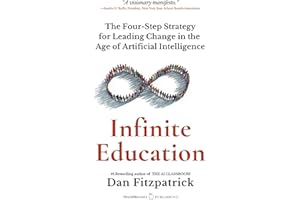 Infinite Education: The Four-Step Strategy for Leading Change in the Age of Artificial Intelligence