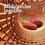 Biblioteche insolite. Ediz. illustrata