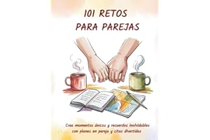 101 RETOS PARA PAREJAS: Crea momentos únicos con planes en pareja, rompe la rutina y disfruta de citas divertidas que fortalecen la conexión y dejan recuerdos inolvidables. (Momentos que unen)
