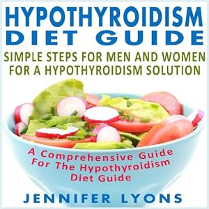 Ipotiroidismo dieta guida: Semplici passi per gli uomini e le donne per una soluzione