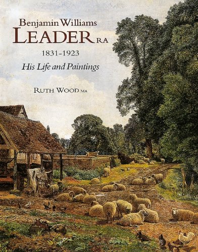 Download Benjamin Williams Leader, R.A., 1831-1923 - His Life and Work Download Benjamin Williams Leader, R.A., 1831-1923 - His Life and Work