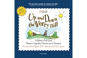 Up and Down the Worry Hill: A Children's Book about Obsessive-Compulsive Disorder and its Treatment