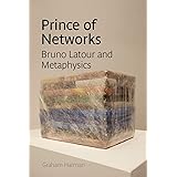 Prince of Networks: Bruno Latour and Metaphysics (Anamnesis)