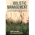 Holistic Management: A Commonsense Revolution to Restore Our Environment