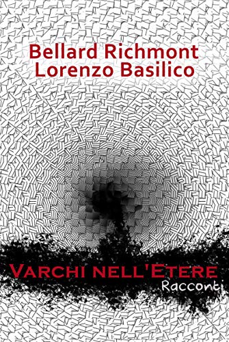 Bellard Richmont, Lorenzo Basilico - Varchi nell'Eter (2019)