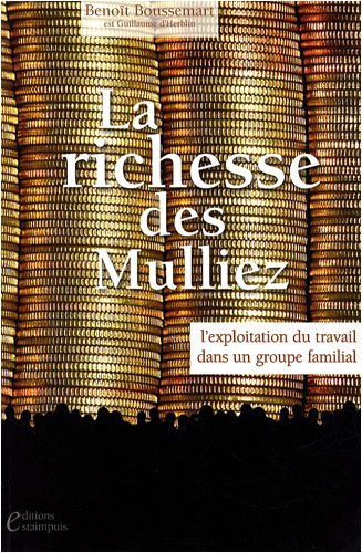 Télécharger La richesse des Mulliez : Exploitation du travail dans un groupe familial Livre PDF Gratuit