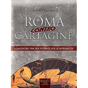 Roma contro Cartagine: Lo scontro tra due potenze per la supremazia Roma contro Cartagine: Lo scontro tra due potenze per la supremazia