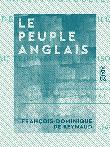 Download Le Peuple anglais - Bouffi d'orgueil, de bière et de thé, jugé au tribunal de la raison Download Le Peuple anglais - Bouffi d'orgueil, de bière et de thé, jugé au tribunal de la raison
