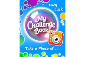 MY CHALLENGE BOOK: Take a Photo of ... - 50 Creative Photography Activities for Kids and Teens