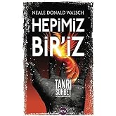 Hepimiz Bir&rsquo;iz: Tanrı ile Sohbet Kitaplarının, &Ouml;z&uuml;