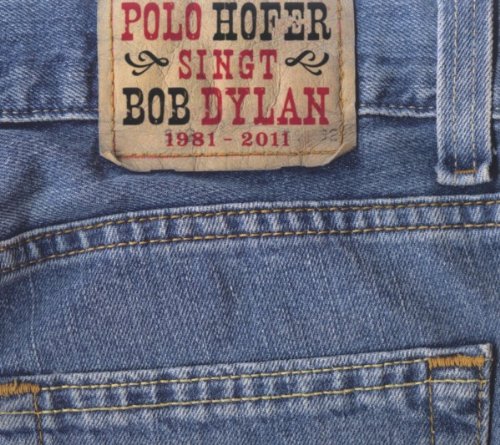 Preisvergleich Produktbild Polo Hofer Singt Bob Dylan 1981-2011