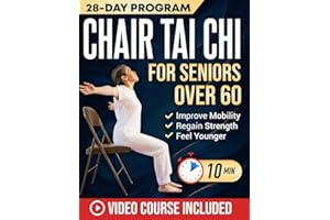 Chair Tai Chi for Seniors Over 60: Safe & Easy 10-Minute Daily Seated Flows to Improve Mobility, Regain Strength, Feel Younger, and Sharpen Your Mind | With Illustrations & Video Tutorials