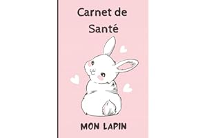 CARNET DE SANTE LAPIN: Carnet de suivi de mon lapin | Carnet de santé complet et pratique de votre compagnon | Historique des visites chez le vétérinaire | 100 pages - Format 15,2 x 22,9 cm