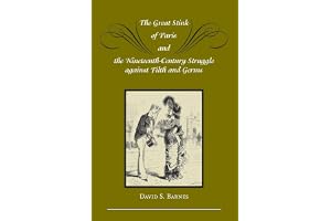 The Great Stink of Paris and the Nineteenth-Century Struggle against Filth and Germs