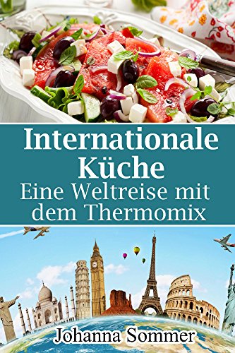 Download Internationale Küche: Eine Weltreise mit dem Thermomix Download Internationale Küche: Eine Weltreise mit dem Thermomix
