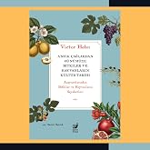 Antik &Ccedil;ağlardan G&uuml;n&uuml;m&uuml;ze Bitkiler ve Hayvanların K&uuml;lt&uuml;r Tarihi: (Anayurtlarından Bitkiler ve Hayvanların Seyahatleri)