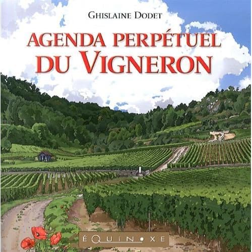 Agenda perpétuel du vigneron de Ghislaine Dodet (11 juillet 2014) Broché