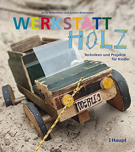 Download Werkstatt Holz: Techniken und Projekte für Kinder Download Werkstatt Holz: Techniken und Projekte für Kinder