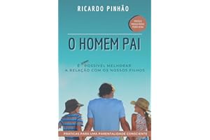 O Homem Pai: Práticas para uma parentalidade consciente