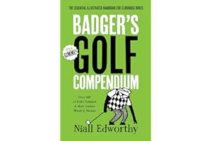 Badger's Golf Compendium: The Essential Illustrated Handbook For Clubhouse Bores: 2 (Badger Sport Humour)
