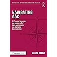 Navigating AAC: 50 Essential Strategies and Resources for Using Augmentative and Alternative Communication (Navigating Speech and Language Therapy)