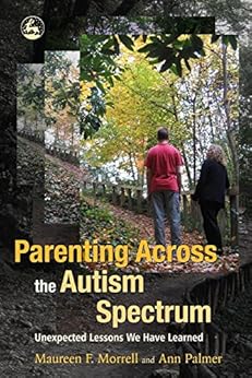 Parenting Across the Autism Spectrum: Unexpected Lessons We Have Learned