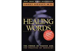 Healing Words: The Power of Prayer and the Practice of Medicine – A Bold Integration Making Prayer Valid Medical Practice