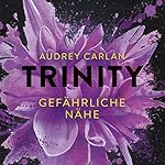 Gefährliche Nähe (Trinity 2)