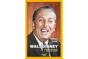 Walt Disney: L'homme qui rêvait d'être un enfant
