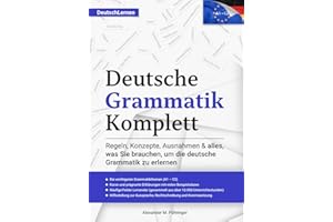 Deutsch Lernen: Deutsche Grammatik Komplett: Alle Themen von A1-C2 (A2, B1, B2, C1) für Anfänger & Fortgeschrittene - entstanden durch +10.000 ... link for the English version included)