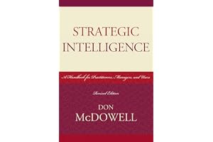 Strategic Intelligence: A Handbook for Practitioners, Managers, and Users: 5