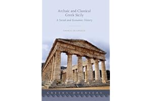 Archaic and Classical Greek Sicily: A Social and Economic History (Greeks Overseas)