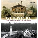 Glienicke: Vom Schweizerdorf zum Sperrgebiet by 