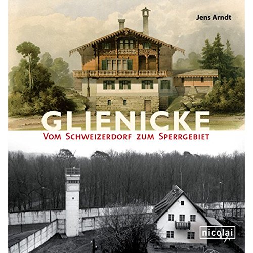 Glienicke: Vom Schweizerdorf zum Sperrgebiet