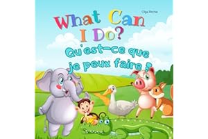 What Can I Do? Qu'est-ce que je peux faire ? Bilingual English-French Book For Kids: Dual Language Book (Bilingual English-French Books For Children)