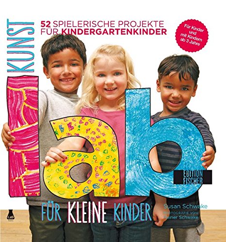 Download Kunst-Lab für kleine Kinder: 52 spielerische Projekte für Kindergartenkinder (Lab-Reihe) Download Kunst-Lab für kleine Kinder: 52 spielerische Projekte für Kindergartenkinder (Lab-Reihe)