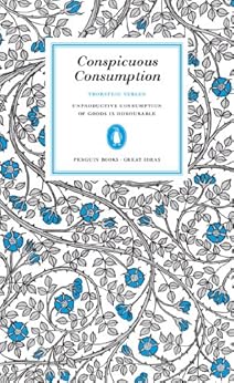 Conspicuous Consumption (Penguin Great Ideas) by [Veblen, Thorstein]