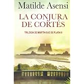 La Conjura de Cort&eacute;s: Trilog&iacute;a Mart&iacute;n Ojo de Plata III
