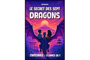 Le Secret des Sept Dragons - Intégrale: 3 livres en 1, pour enfants de 8 à 12 ans - Un roman d’aventure fantastique au cœur de l'Asie (Japon, Corée, Chine)