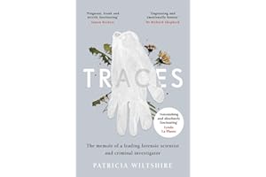 Traces: The memoir of a forensic scientist and criminal investigator