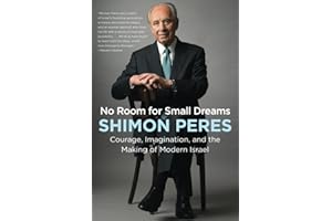 No Room for Small Dreams: Courage, Imagination, and the Making of Modern Israel