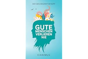 Gute Menschen verlieren nie: Der Sieg beginnt im Kopf